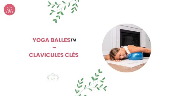 14. Yoga Balles™️ – Clavicules clés avec Julie Cadorette